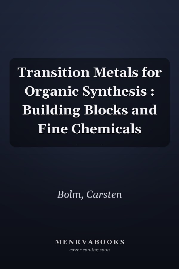 Transition Metals for Organic Synthesis : Building Blocks and Fine Chemicals