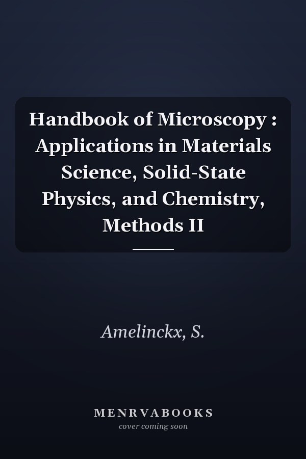 Handbook of Microscopy : Applications in Materials Science, Solid-State Physics, and Chemistry, Methods II