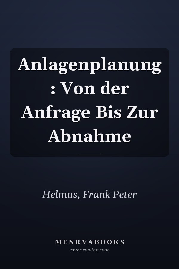 Anlagenplanung : Von der Anfrage Bis Zur Abnahme
