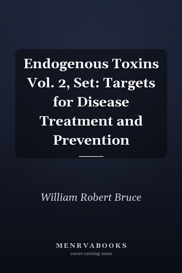 Endogenous Toxins Vol. 2, Set: Targets for Disease Treatment and Prevention