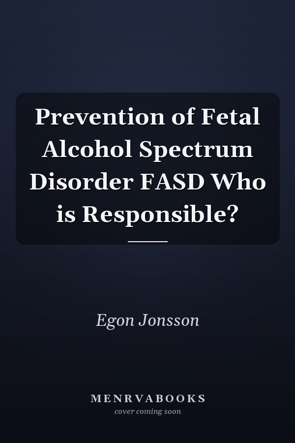 Prevention of Fetal Alcohol Spectrum Disorder FASD Who is Responsible?