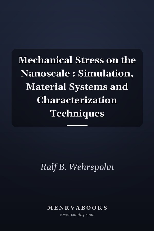 Mechanical Stress on the Nanoscale : Simulation, Material Systems and Characterization Techniques