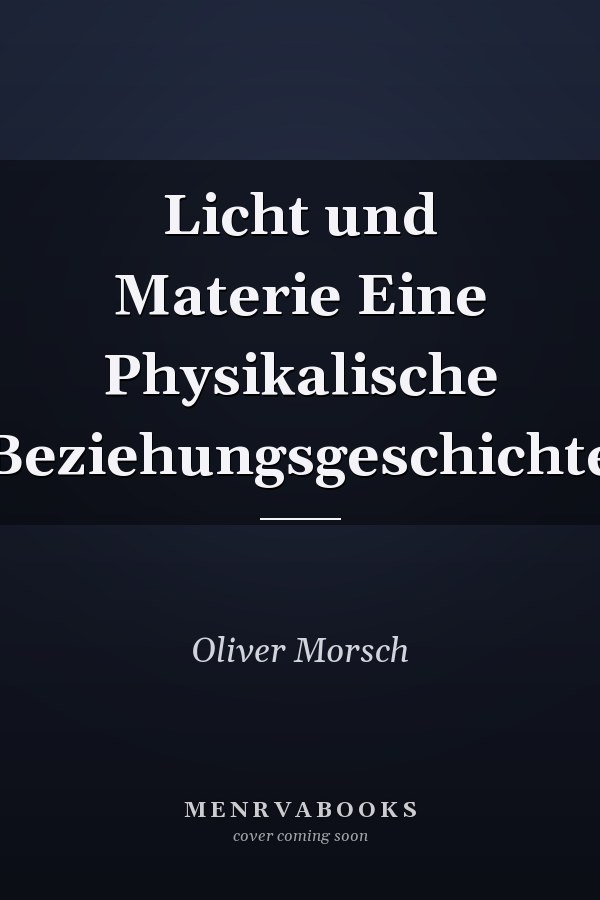 Licht und Materie Eine Physikalische Beziehungsgeschichte
