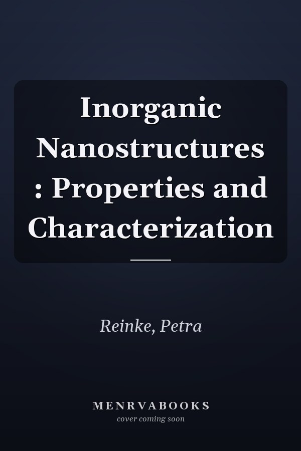 Inorganic Nanostructures : Properties and Characterization