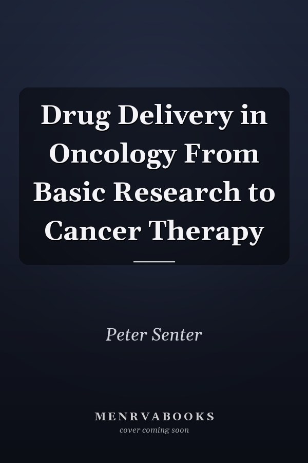 Drug Delivery in Oncology From Basic Research to Cancer Therapy