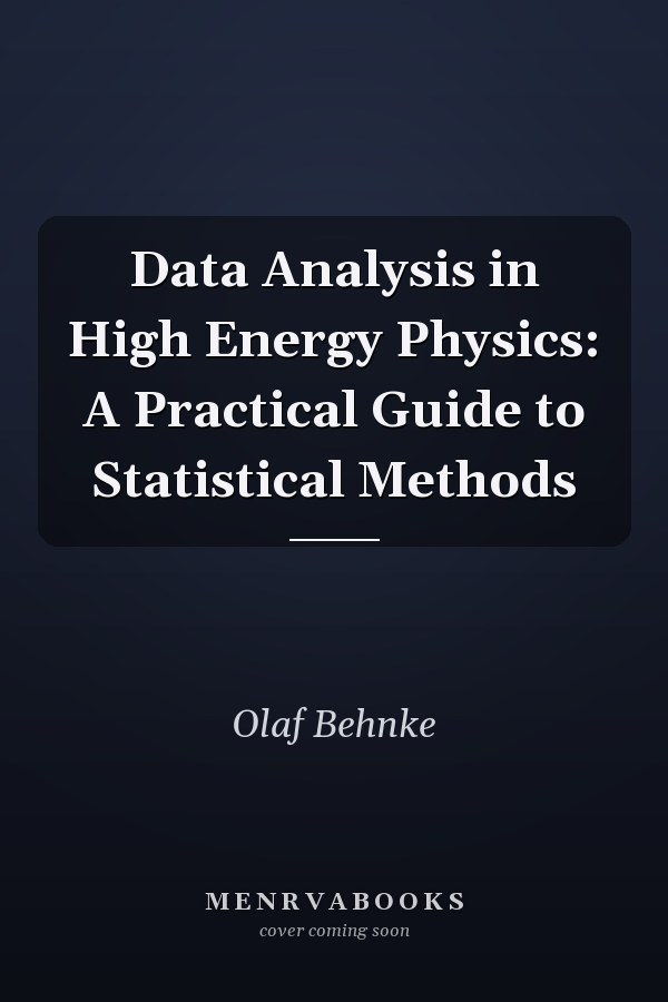Data Analysis in High Energy Physics: A Practical Guide to Statistical Methods