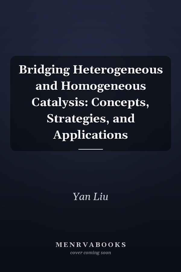 Bridging Heterogeneous and Homogeneous Catalysis: Concepts, Strategies, and Applications