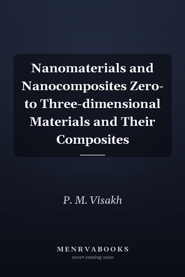 Nanomaterials and Nanocomposites Zero- to Three-dimensional Materials and Their Composites