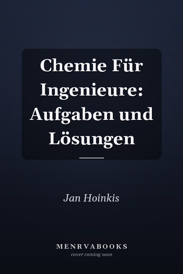 Chemie Für Ingenieure: Aufgaben und Lösungen