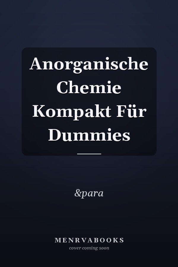 Anorganische Chemie Kompakt Für Dummies