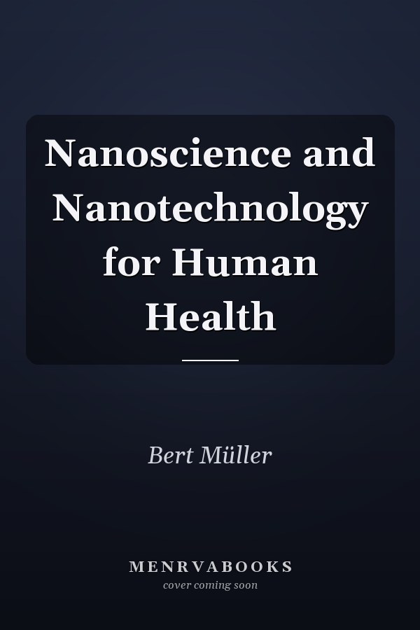Nanoscience and Nanotechnology for Human Health
