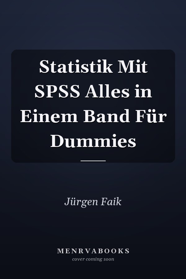Statistik Mit SPSS Alles in Einem Band Für Dummies