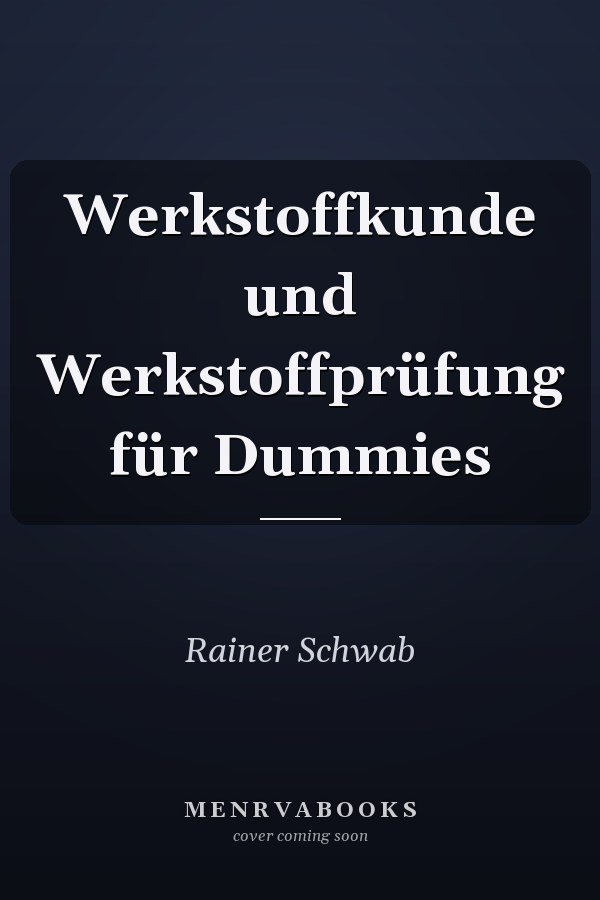 Werkstoffkunde und Werkstoffprüfung für Dummies