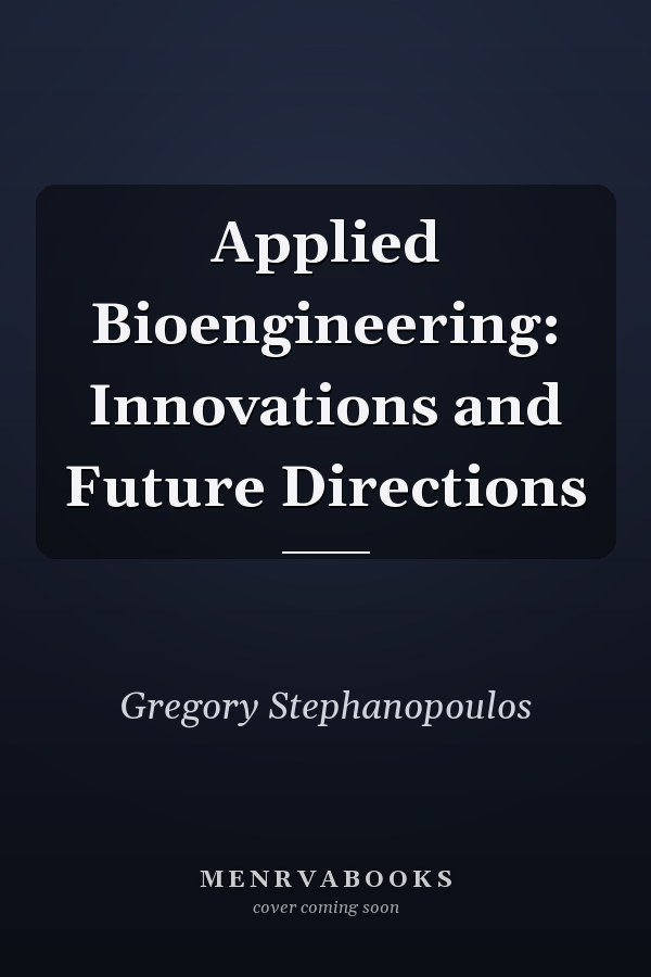 Applied Bioengineering: Innovations and Future Directions
