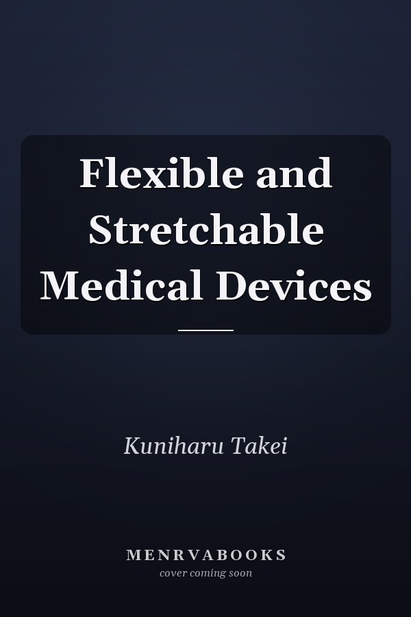 Flexible and Stretchable Medical Devices