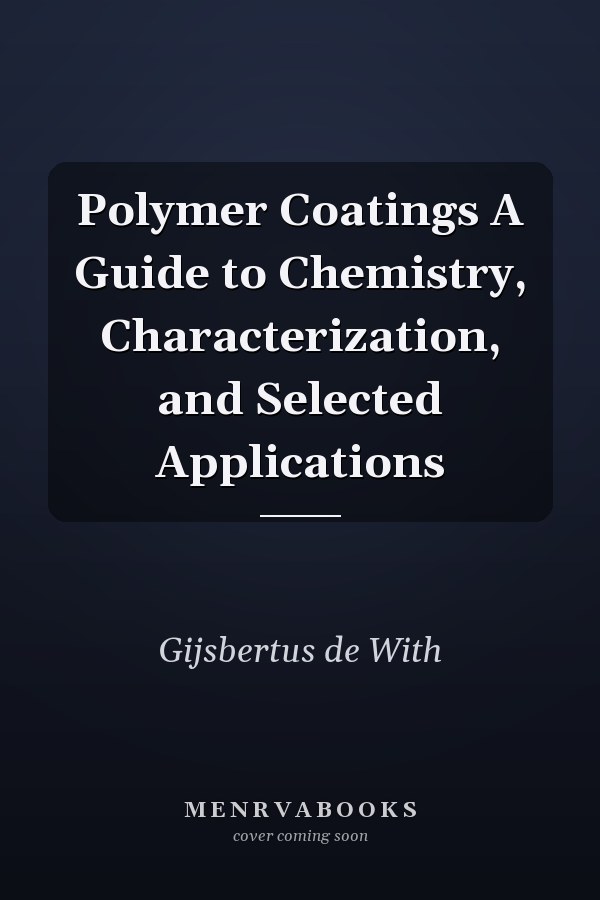 Polymer Coatings A Guide to Chemistry, Characterization, and Selected Applications