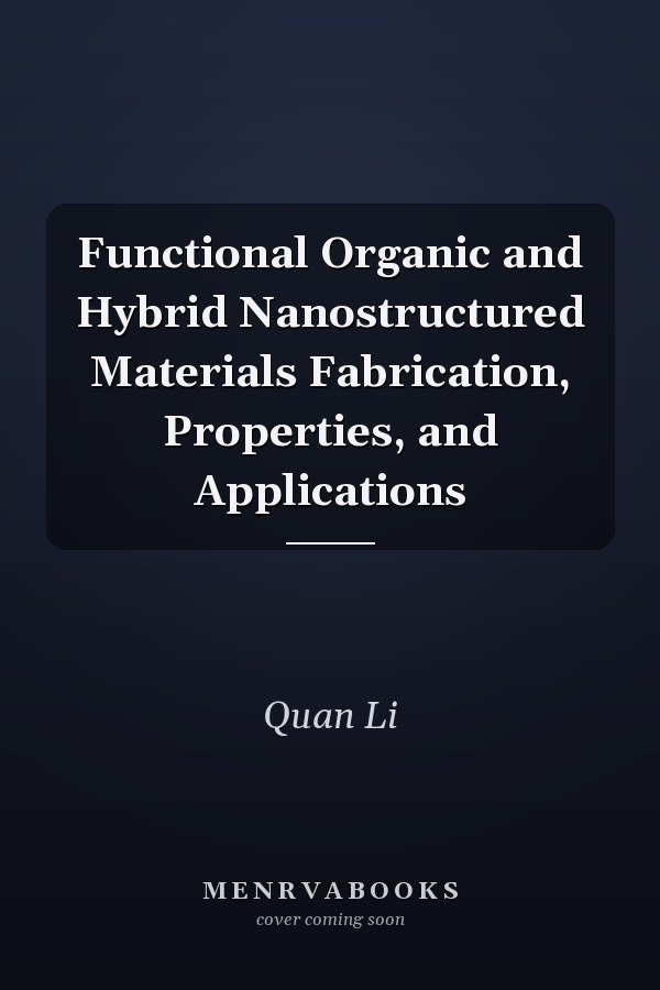 Functional Organic and Hybrid Nanostructured Materials Fabrication, Properties, and Applications