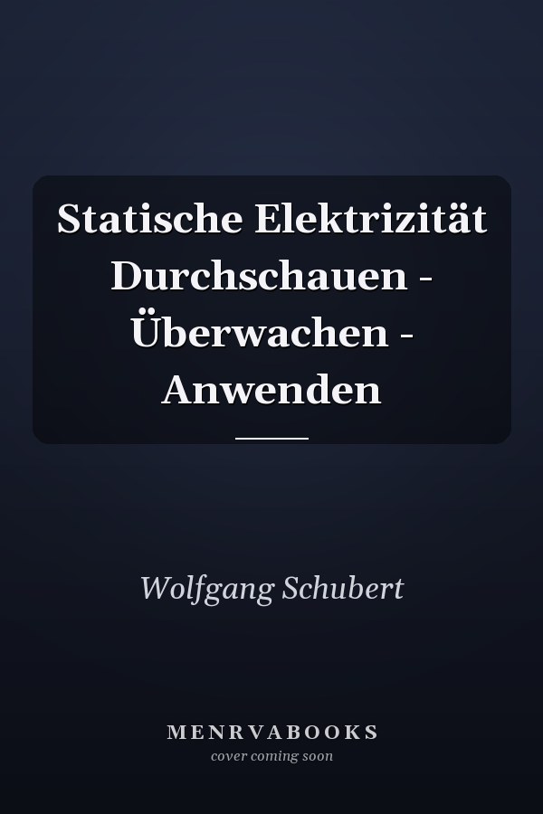 Statische Elektrizität Durchschauen - Überwachen - Anwenden