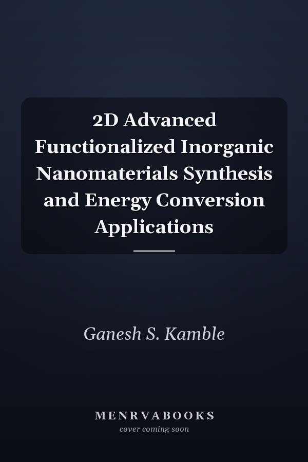 2D Advanced Functionalized Inorganic Nanomaterials Synthesis and Energy Conversion Applications