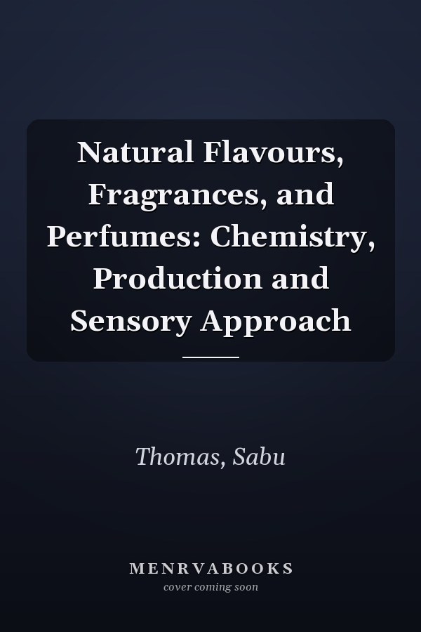Natural Flavours, Fragrances, and Perfumes: Chemistry, Production and Sensory Approach