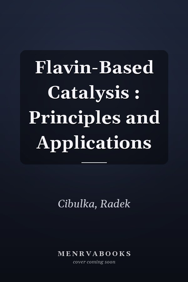 Flavin-Based Catalysis : Principles and Applications