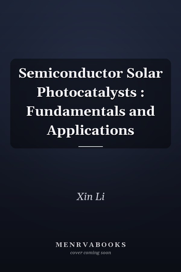 Semiconductor Solar Photocatalysts : Fundamentals and Applications