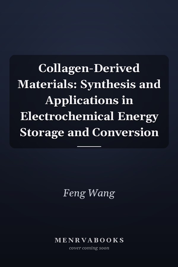 Collagen-Derived Materials: Synthesis and Applications in Electrochemical Energy Storage and Conversion