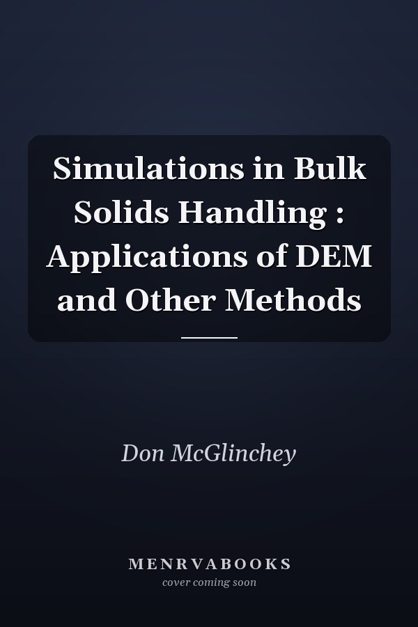 Simulations in Bulk Solids Handling : Applications of DEM and Other Methods