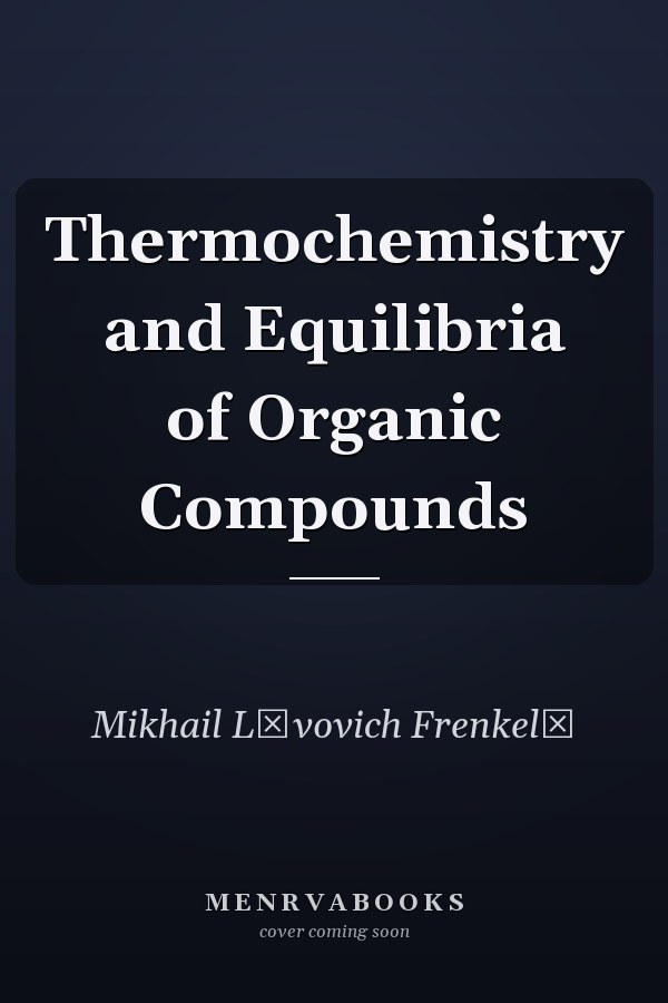 Thermochemistry and Equilibria of Organic Compounds