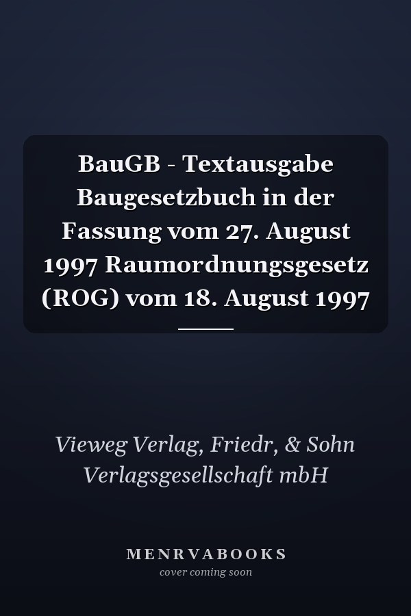 BauGB - Textausgabe Baugesetzbuch in der Fassung vom 27. August 1997 Raumordnungsgesetz (ROG) vom 18. August 1997