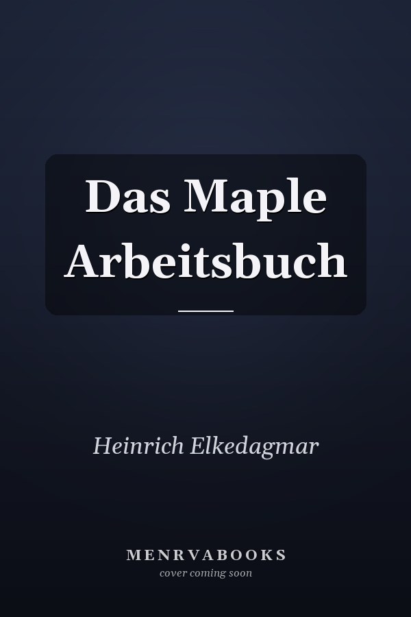 Das Maple Arbeitsbuch
