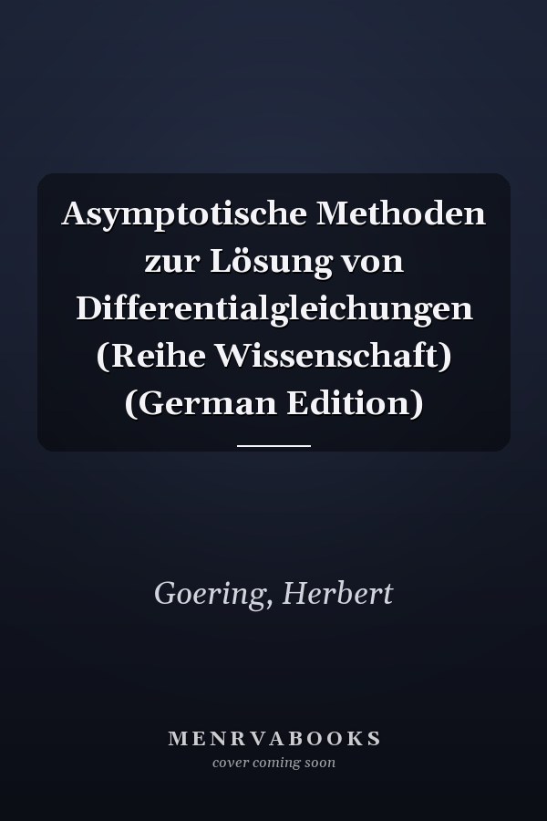 Asymptotische Methoden zur Lösung von Differentialgleichungen (Reihe Wissenschaft) (German Edition)