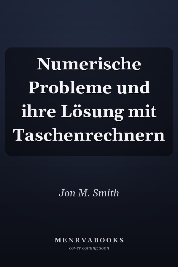 Numerische Probleme und ihre Lösung mit Taschenrechnern