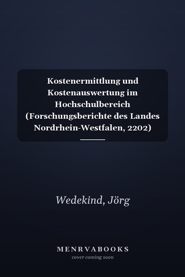 Kostenermittlung und Kostenauswertung im Hochschulbereich (Forschungsberichte des Landes Nordrhein-Westfalen, 2202) (German Edition)