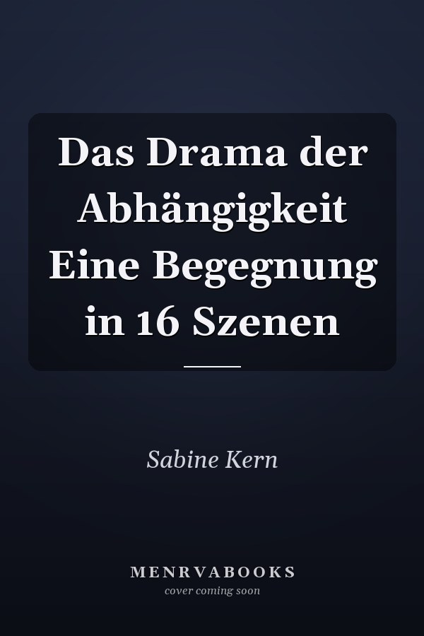 Das Drama der Abhängigkeit Eine Begegnung in 16 Szenen