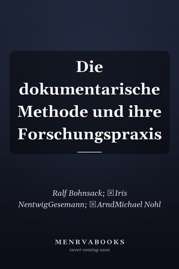 Die dokumentarische Methode und ihre Forschungspraxis