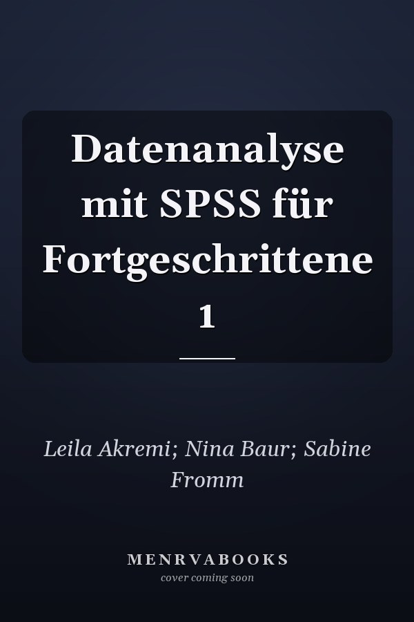 Datenanalyse mit SPSS für Fortgeschrittene 1