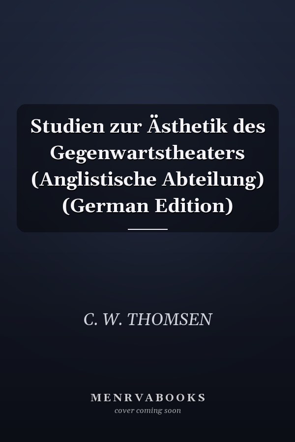 Studien zur Ästhetik des Gegenwartstheaters (Anglistische Abteilung) (German Edition)