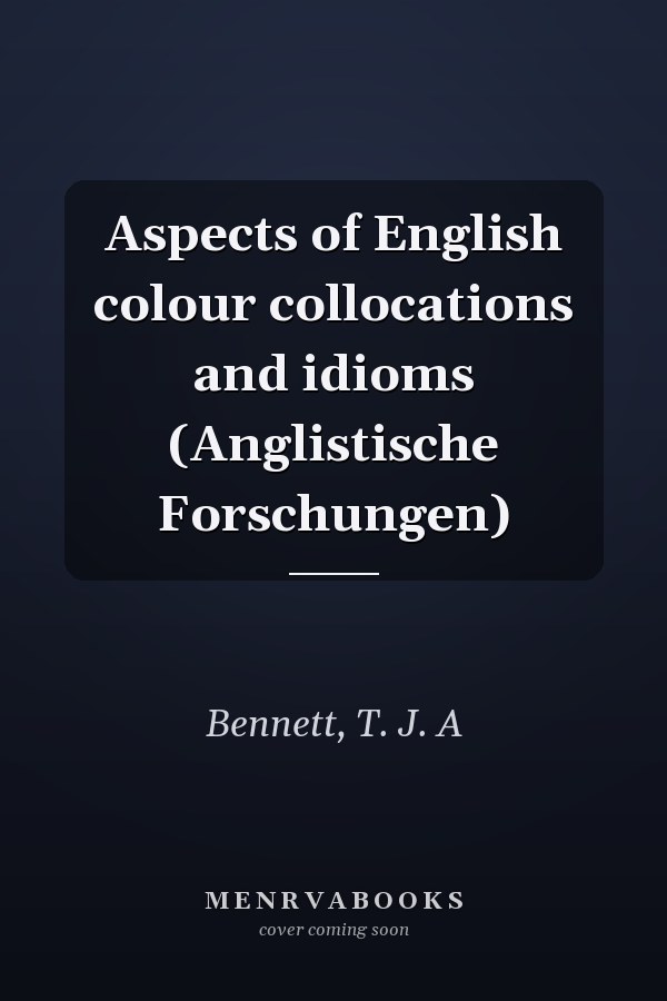 Aspects of English colour collocations and idioms (Anglistische Forschungen)