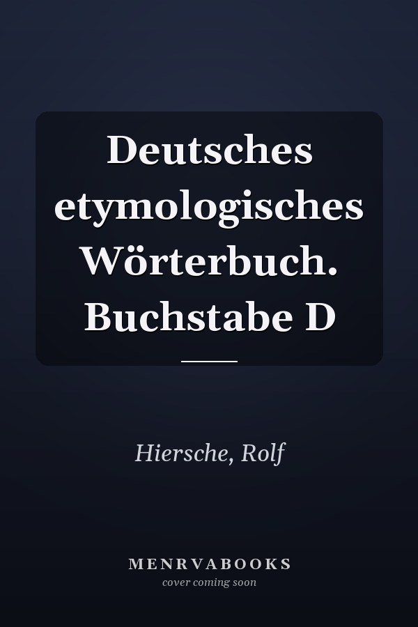 Deutsches etymologisches Wörterbuch. Buchstabe D
