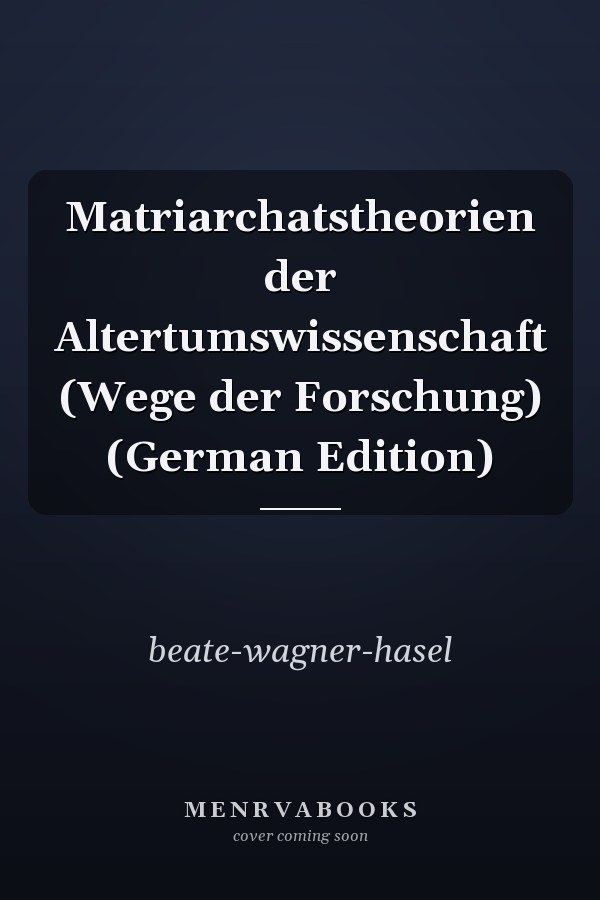 Matriarchatstheorien der Altertumswissenschaft (Wege der Forschung) (German Edition)