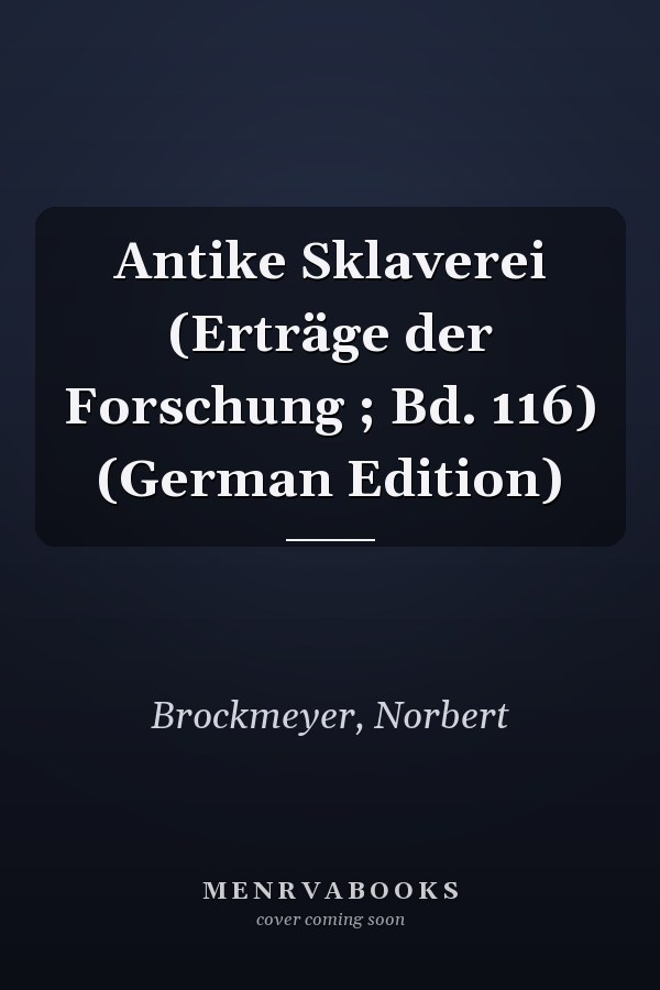 Antike Sklaverei (Erträge der Forschung ; Bd. 116) (German Edition)