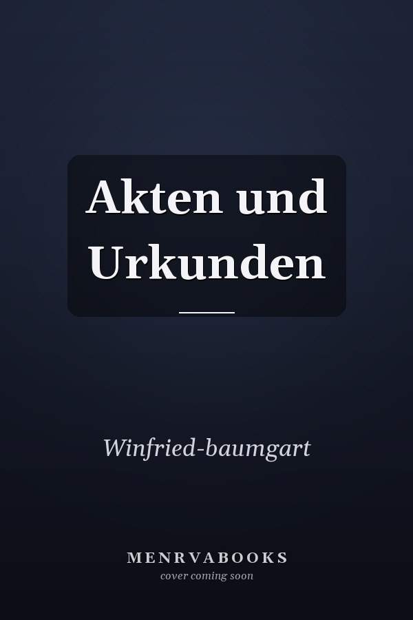 Akten und Urkunden