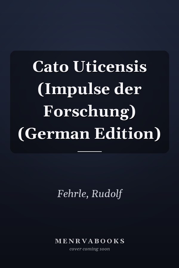 Cato Uticensis (Impulse der Forschung) (German Edition)