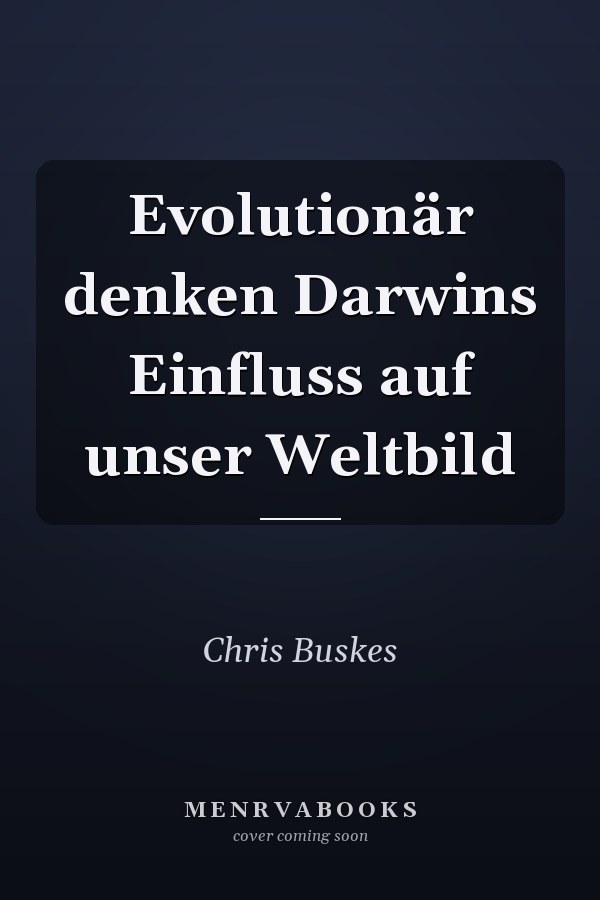 Evolutionär denken Darwins Einfluss auf unser Weltbild