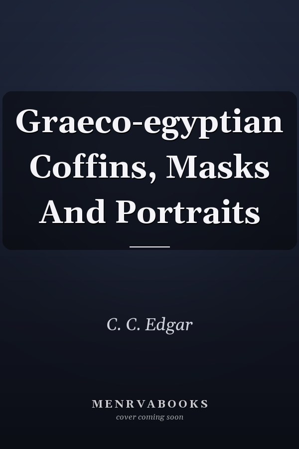 Graeco-egyptian Coffins, Masks And Portraits