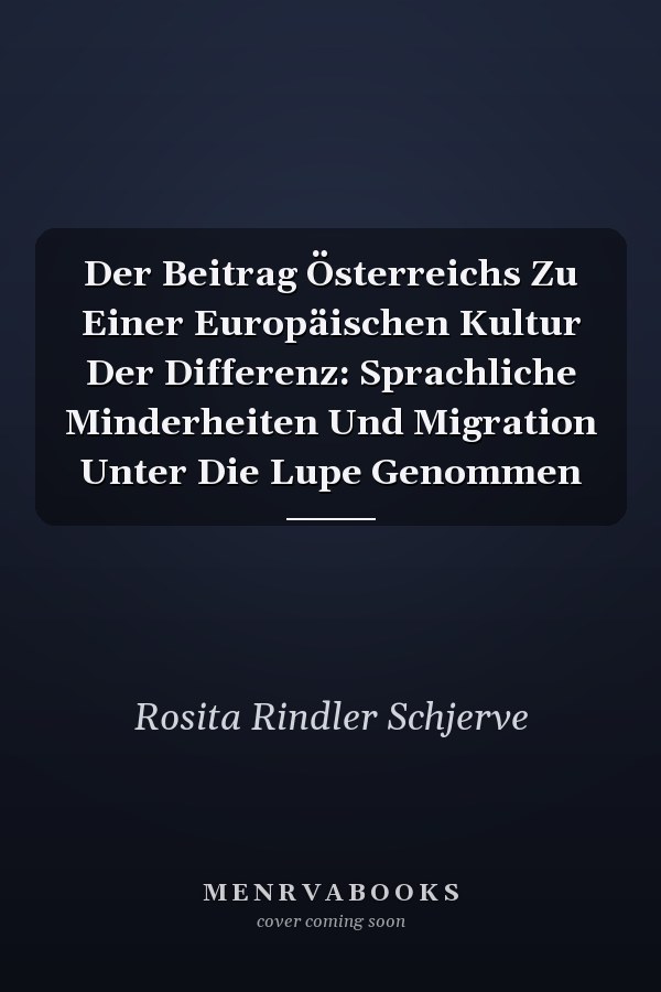 Der Beitrag Österreichs Zu Einer Europäischen Kultur Der Differenz: Sprachliche Minderheiten Und Migration Unter Die Lupe Genommen