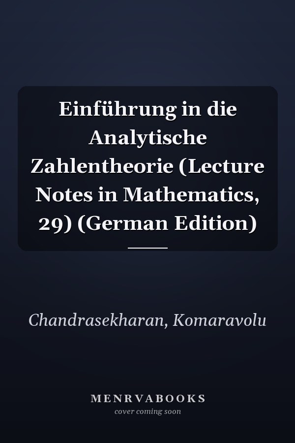 Einführung in die Analytische Zahlentheorie (Lecture Notes in Mathematics, 29) (German Edition)