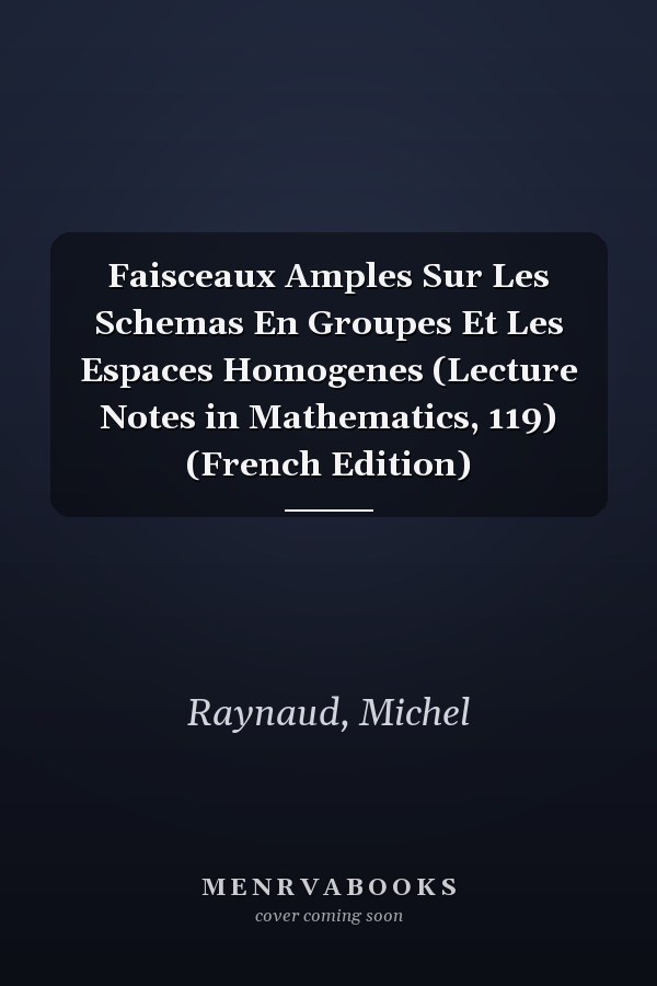 Faisceaux Amples Sur Les Schemas En Groupes Et Les Espaces Homogenes (Lecture Notes in Mathematics, 119) (French Edition)