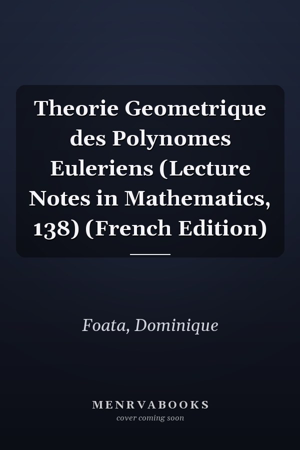 Theorie Geometrique des Polynomes Euleriens (Lecture Notes in Mathematics, 138) (French Edition)